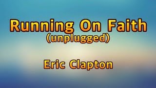 Running on faith(unplugged) - Eric Clapton(Lyrics)