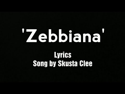 ZEBBIANA Lyrics Song by Skusta Clee
