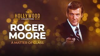 Roger Moore: A Matter Of Class  The Hollywood Coll