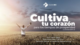 Miniatura del video: Cultiva tu corazón para los tiempos de prosperidad | 2 Crónicas 26:14-21| Lewis Báez