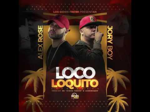 Loco Loquito - Jory Boy Ft Alex Rose [By. Oidos Fresh] (Audio Official)