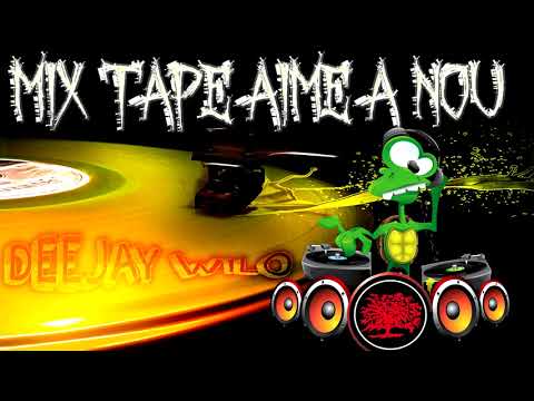 AIME A NOU Mix_ DeEjay Wilo 974_ 2018_#Mix Tape