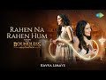 Rahen Na Rahen Hum Ft Budapest Symphony Orchestra Kavya Limaye Sufiscore Boundless Melodies