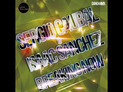 Sergio Caubal & Isaac Sanchez - Breaking Now (Original Mix) - (dan044mx)
