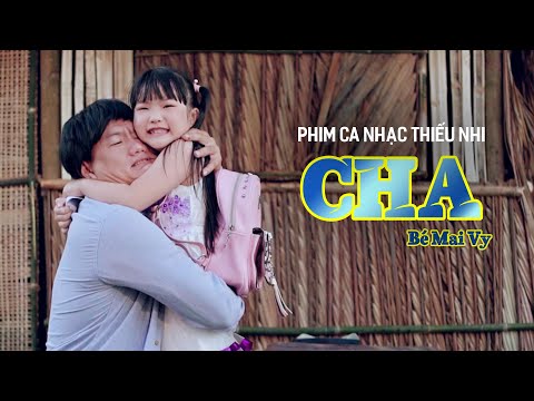 ♫ CHA - Thần Đồng Âm Nhạc Mai Vy || Phim Ca Nhạc Hay Nhất Trong Tuần Lễ Của Cha