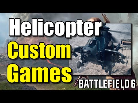 How to Practice Flying Helicopters with Custom Games in Battlefield 6 (Best Method)