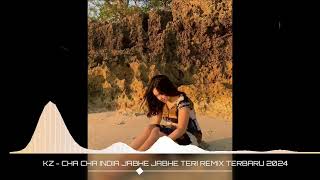 Download lagu VIRAL TIKTOK‼️KZ - CHA CHA INDIA JABHE JABHE TERI REMIX TERBARU mp3