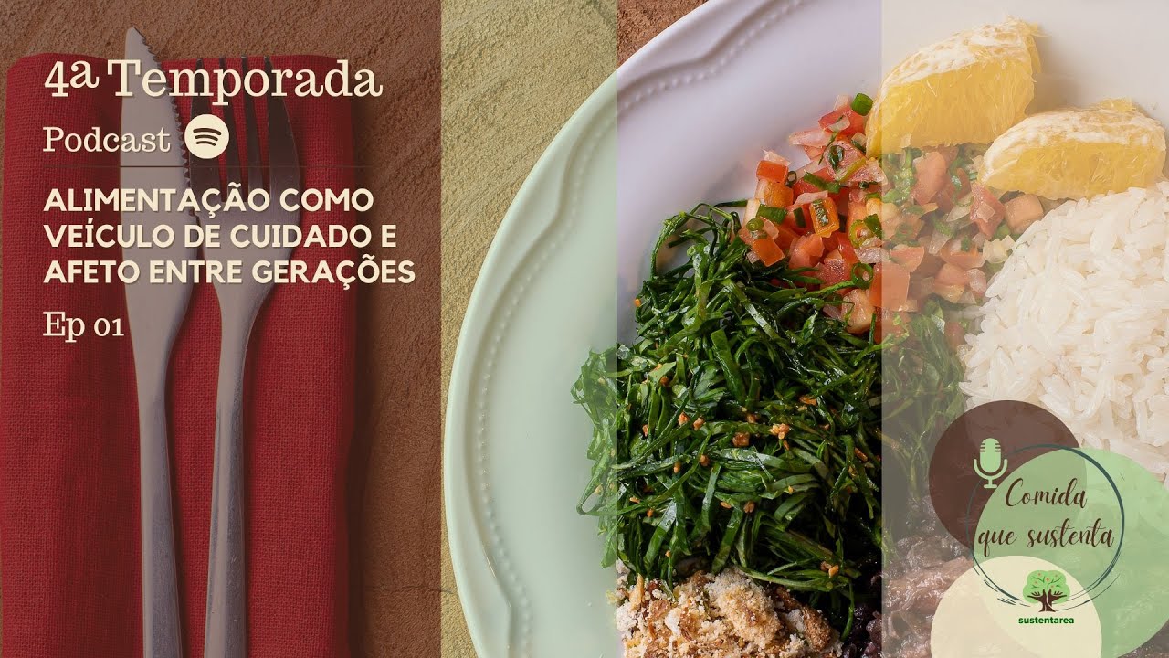 Podcast Comida que Sustenta | T4E1 | Alimentação como veículo de cuidado e afeto entre gerações