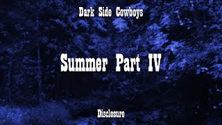 Dark Side Cowboys - Disclosure - Summer Part IV