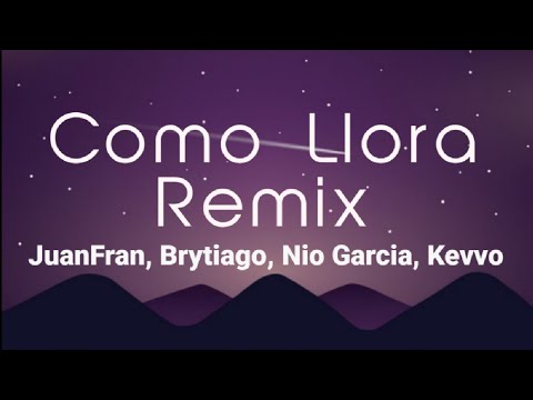 Como Llora Remix - JuanFran, Brytiago, Nio Garcia, Kevvo (Letra)