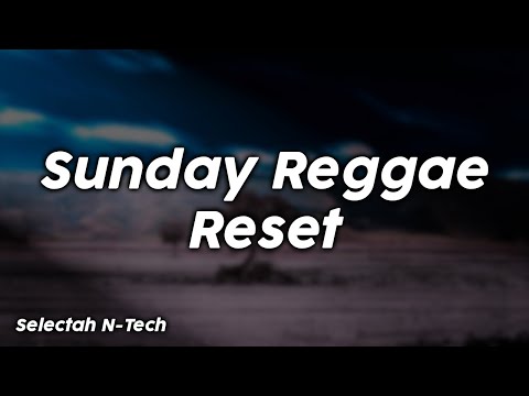 Sunday Reggae Reset - Selectah N-Tech