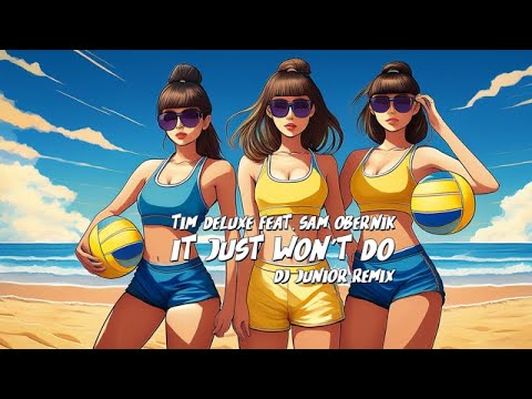Tim DeLuxe feat. Sam Obernik - It Just Won't Do (DJ Junior Remix)