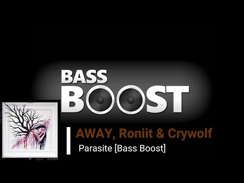 AWAY, Roniit & Crywolf - Parasite [Bass Boost]