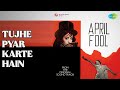 Tujhe Pyar Karte Hain April Fool Mohammed Rafi Suman Kalyanpur Songs Biswajit