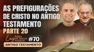 As prefigurações de Cristo no Antigo Testamento | Parte 20 | Luz para os meus passos | #70