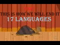 TDWT This Is How We Will End It 17 Languages