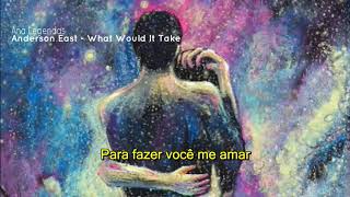 Anderson East - What Would It Take [Legendado]