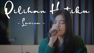 Download lagu PILIHAN HATIKU - LAVINA | DELLA FIRDATIA LIVE COVER mp3
