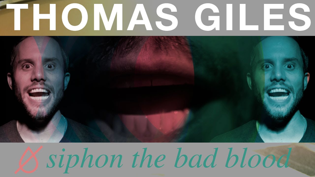 Thomas Giles - Siphon the Bad Blood (OFFICIAL VIDEO) - YouTube