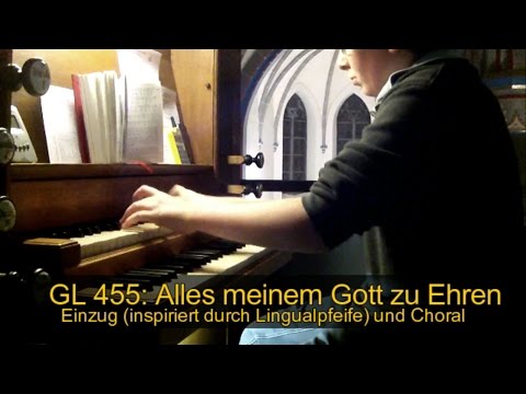 GL 455: Alles meinem Gott zu Ehren (Einzug und Choral)