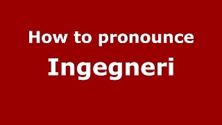 How to pronounce Ingegneri
