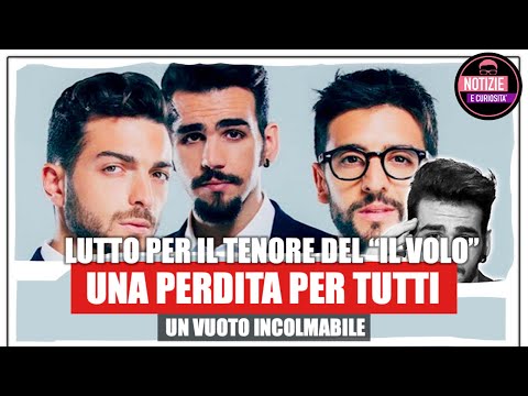 Il Volo, UN LUTTO PER TUTTI - IL DRAMMA DELLA MORTE IMPROVVISA per Ignazio, un dolore incolmabile...