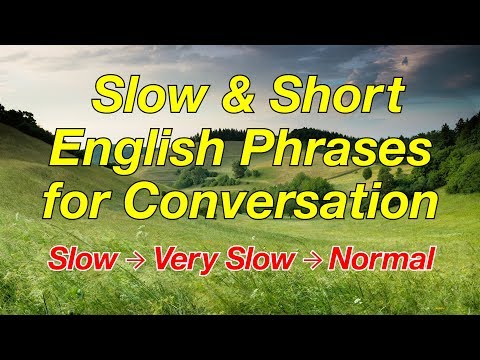 Slow and Short English Phrases for Conversation - for ESL Students