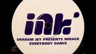SHARAM JEY Pres MIRAGE EVERYBODY DANCE (Original Mix) HQwav