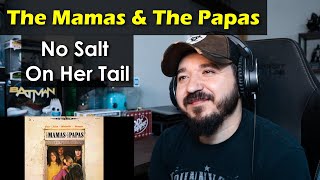 THE MAMAS AND THE PAPAS - No Salt On Her Tail | FIRST TIME REACTION