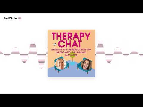 Therapy Chat - 384: Perspectives On Grief With Dr. Rachel Altvater