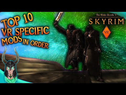 BEST VR SPECIFIC MODS/MODS THAT HAD SKYRIM VR IN MIND