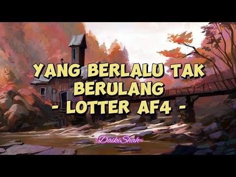 Lotter AF4 - Yang Berlalu Tak Berulang (Lirik Lagu)