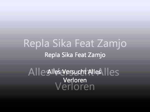 Repla Sika Feat Zamjo - alles versucht alles verloren