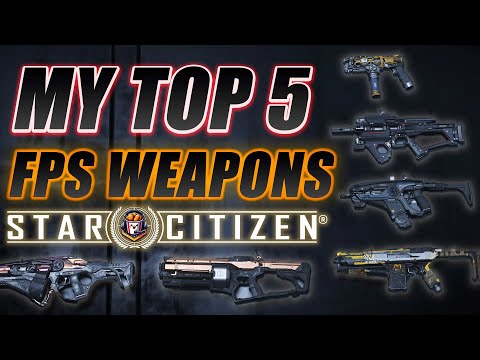 My 5 Favorite FPS Weapons in Star Citizen So far? - 4.3.1