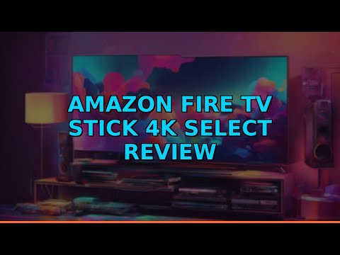 Amazon Fire TV Stick 4K Select Review