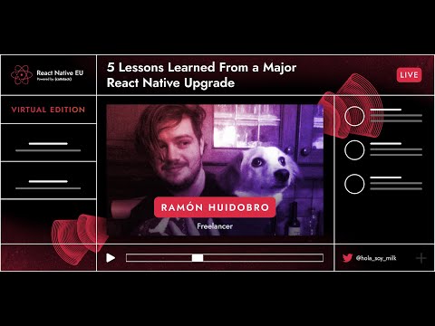 React Native EU 2020: Ramón Huidobro - 5 Lessons Learned From A Major React Native Upgrade