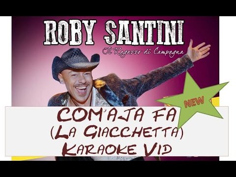 ROBY SANTINI  - COM' AJA FA  (La Giacchetta) Karaoke Vid