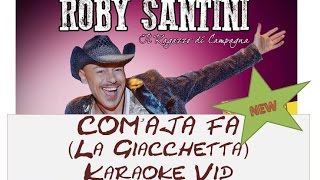ROBY SANTINI  - COM' AJA FA  (La Giacchetta) Karaoke Vid