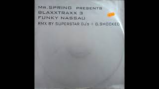 Mr. Spring - Blaxxtraxx 3 (Funky Nassau) (Superstar DJ's Remix)