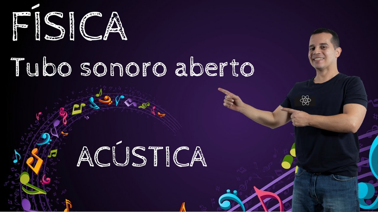 ACÚSTICA | AULA 03 | TUBO SONORO ABERTO