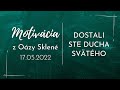 MOTIVÁCIA Z Oázy Sklené Dostali Ste Ducha Svätého Vladko Beregi 17 05 2022