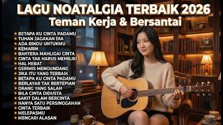 Download lagu Lagu Nostalgia Indonesia Full Album 2026 - Tembang Kenangan Santai Bikin Kangen Masa Lalu mp3