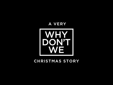 Why Don't We • A CHRISTMAS STORY FOR YOUR PARENTS