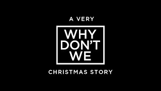 Why Don't We • A CHRISTMAS STORY FOR YOUR PARENTS