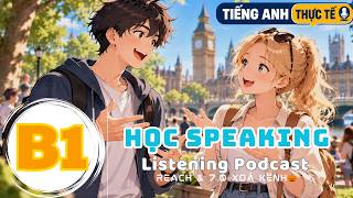 🎧 Luyện Nghe Tiếng Anh Level B1 - HỌC SPEAKING -  | Listening English Podcast |🎯