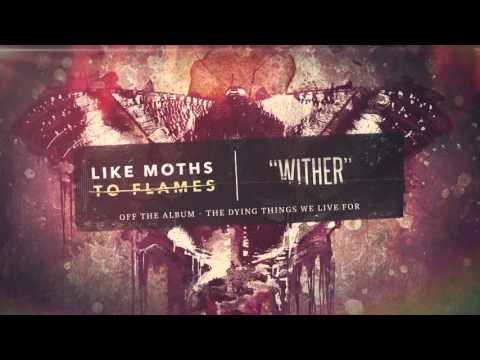 Like Moths To Flames - Wither