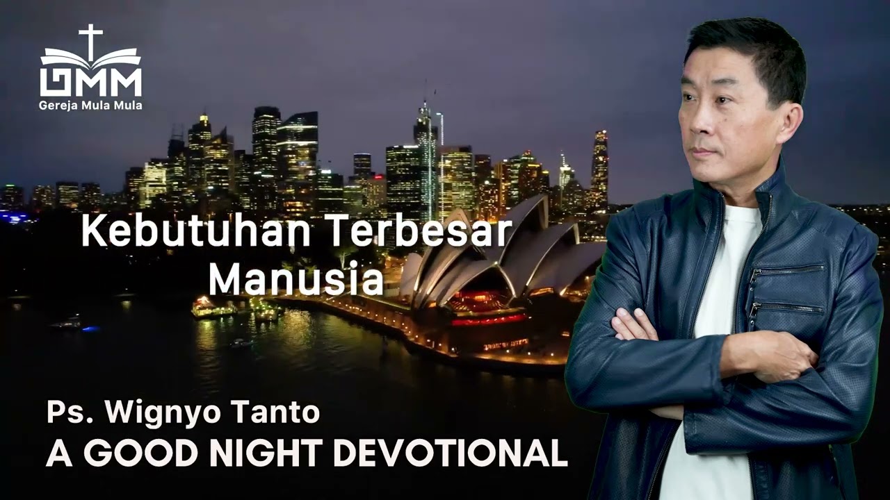 a Good Night Devotional | Kebutuhan Terbesar Manusia | Ps. Wignyo Tanto