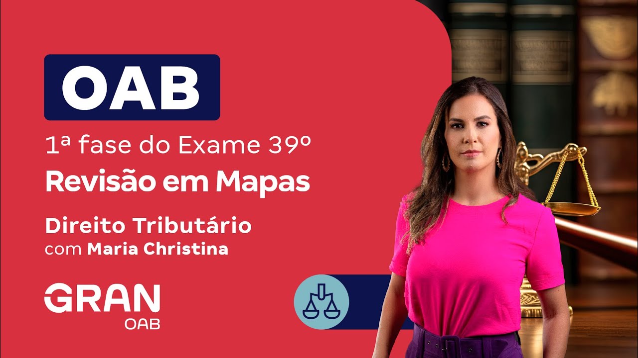 1ª fase do 39º Exame OAB - Revisão em mapas de Direito Tributário com Maria Christina