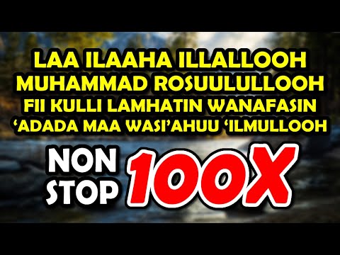 dzikir nonstop 100x - laa ilaha illallah muhammadur rasulullah adada maa wasi'ahu 'ilmullah