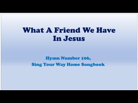 106 What A Friend We Have In Jesus